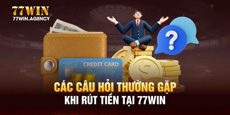 Hướng dẫn chi tiết thao tác rút tiền 77win cho người mới