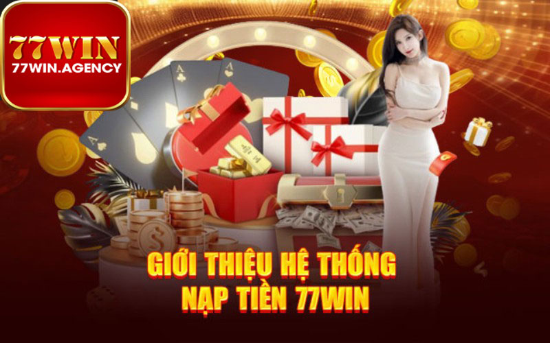 Những lưu ý cần nắm được khi nạp tiền 77win